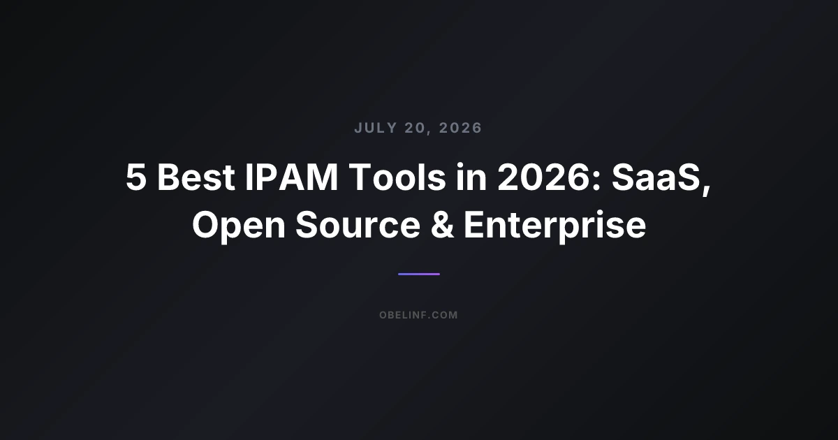 5 Best IPAM Tools in 2026: SaaS, Open Source & Enterprise