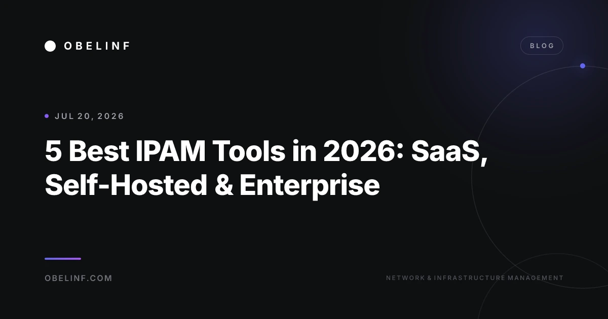 5 Best IPAM Tools in 2026: SaaS, Self-Hosted & Enterprise