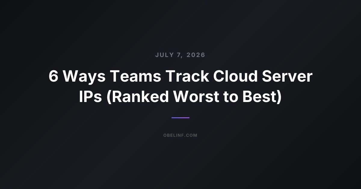 6 Ways Teams Track Cloud Server IPs (Ranked Worst to Best)