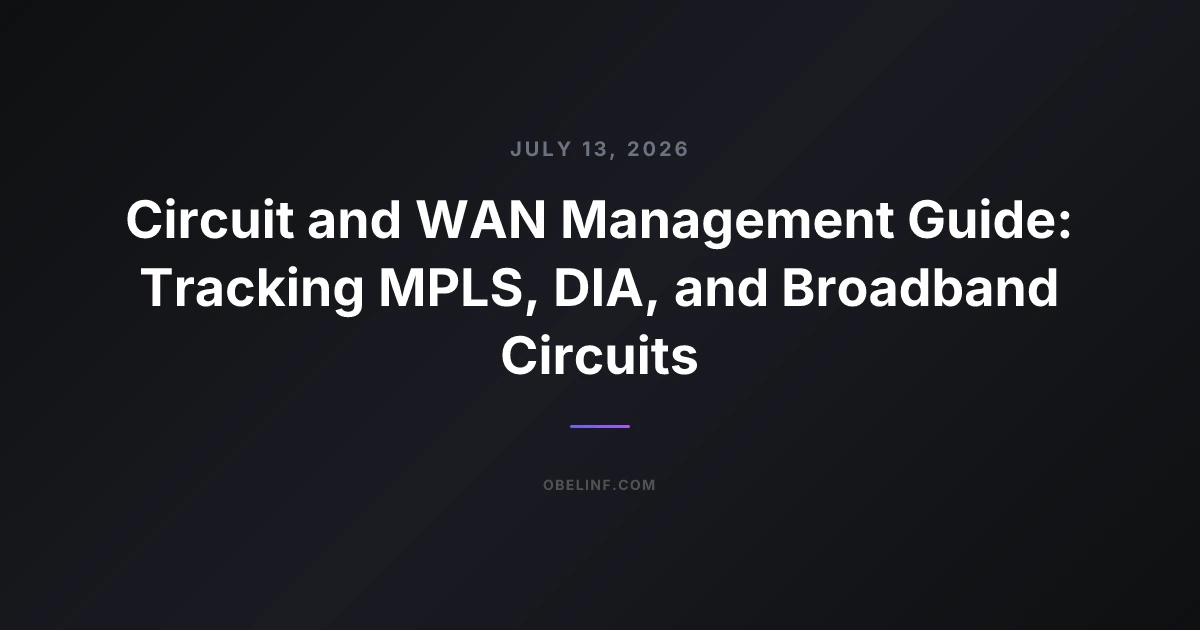 Circuit and WAN Management Guide: Tracking MPLS, DIA, and Broadband Circuits