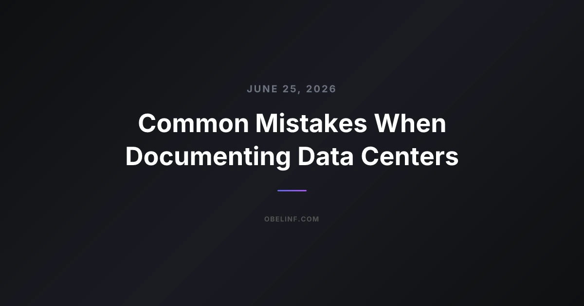 Common Mistakes When Documenting Data Centers