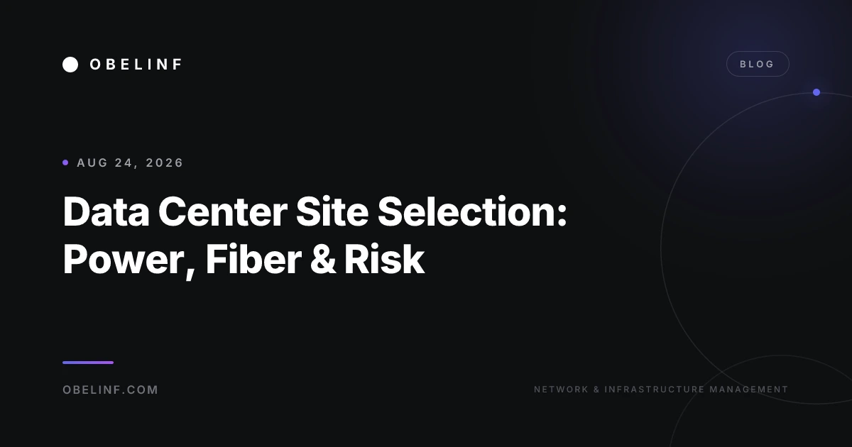 Data Center Site Selection: Power, Fiber & Risk