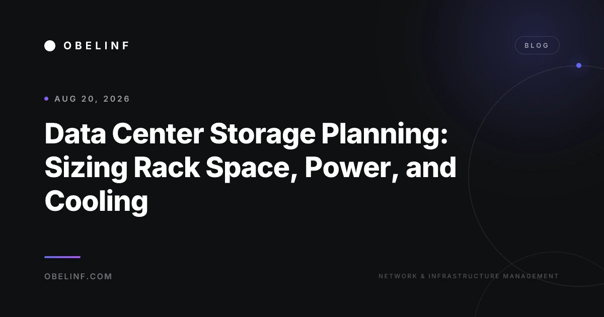 Data Center Storage Planning: Sizing Rack Space, Power, and Cooling