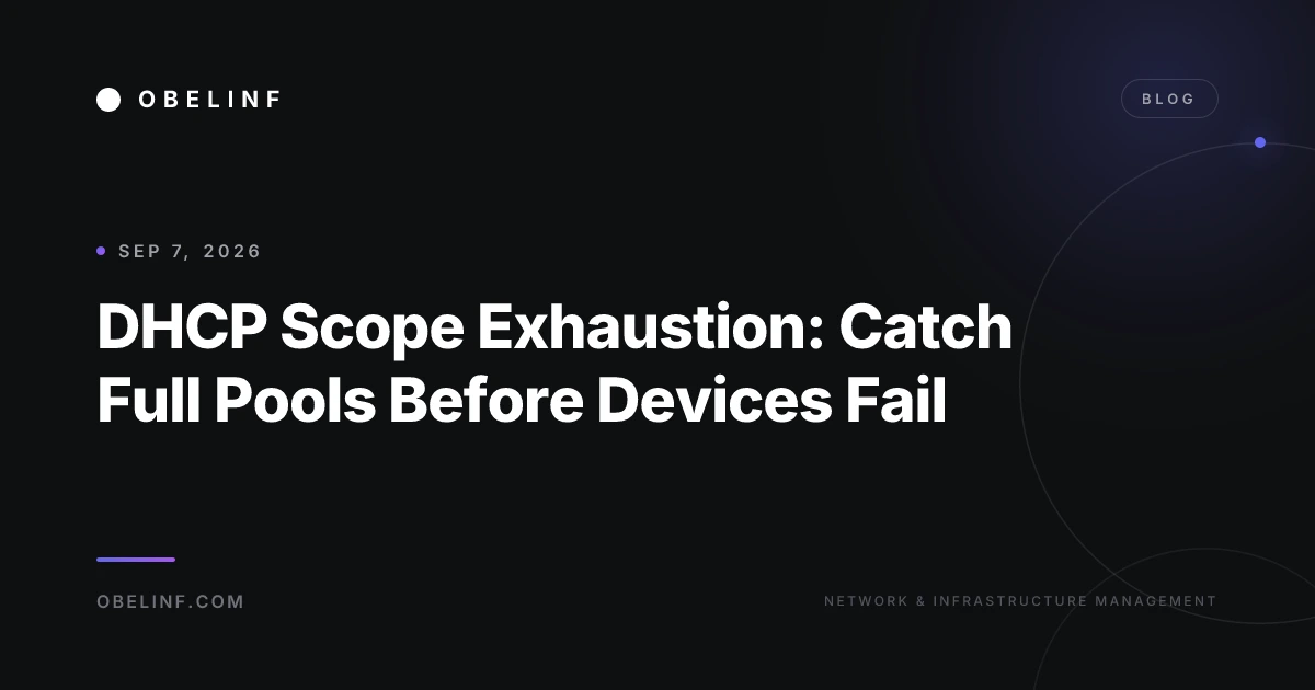 DHCP Scope Exhaustion: Catch Full Pools Before Devices Fail