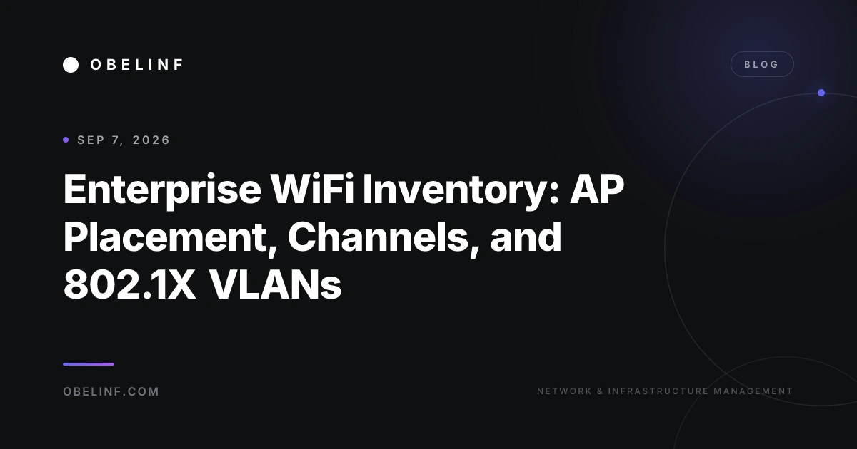 Enterprise WiFi Inventory: AP Placement, Channels, and 802.1X VLANs