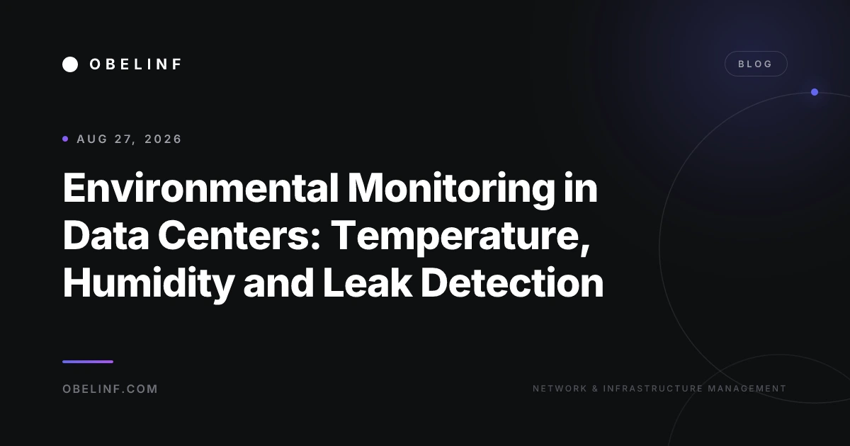 Environmental Monitoring in Data Centers: Temperature, Humidity and Leak Detection