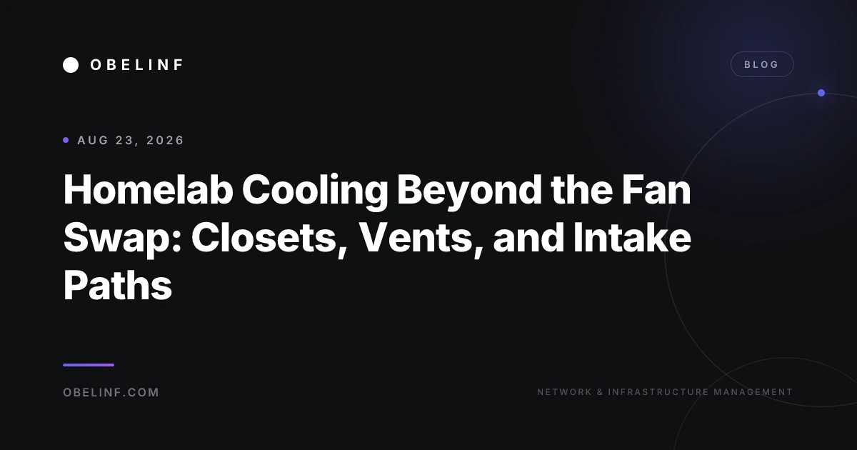 Homelab Cooling Beyond the Fan Swap: Closets, Vents, and Intake Paths