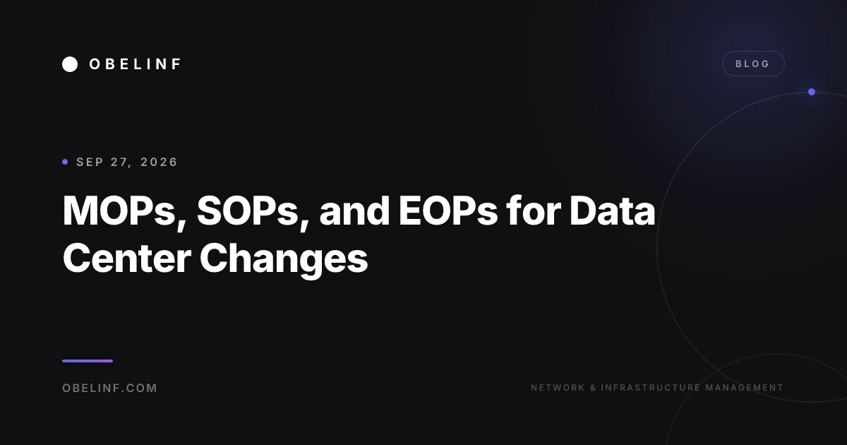 MOPs, SOPs, and EOPs for Data Center Changes