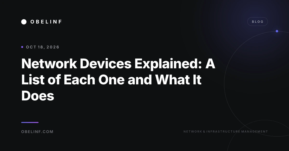 Network Devices Explained: A List of Each One and What It Does