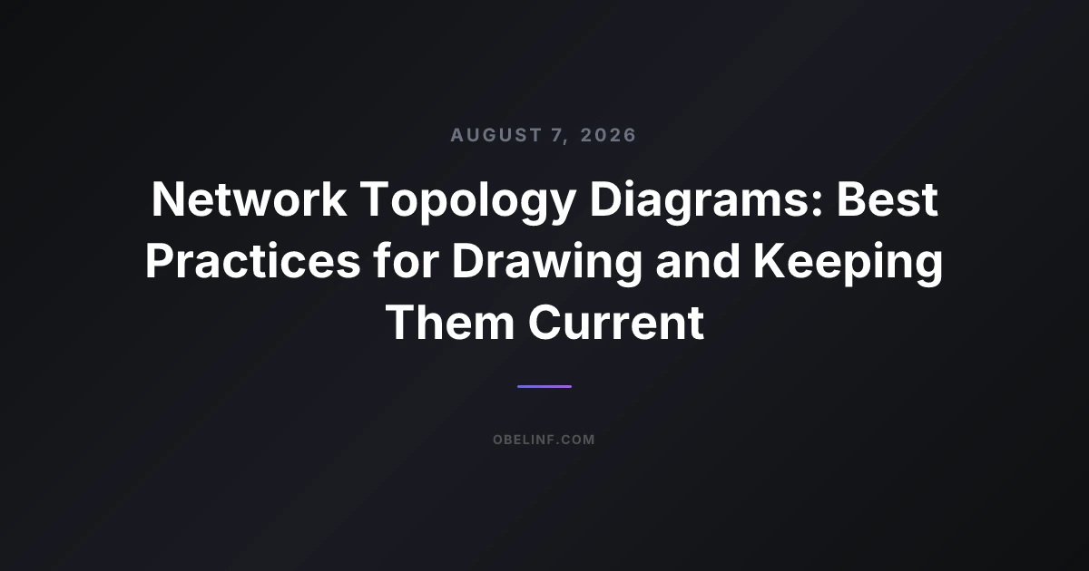 Network Topology Diagrams: Best Practices for Drawing and Keeping Them Current