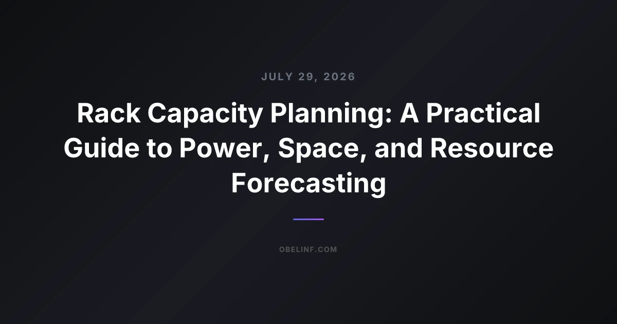 Rack Capacity Planning: A Practical Guide to Power, Space, and Resource Forecasting