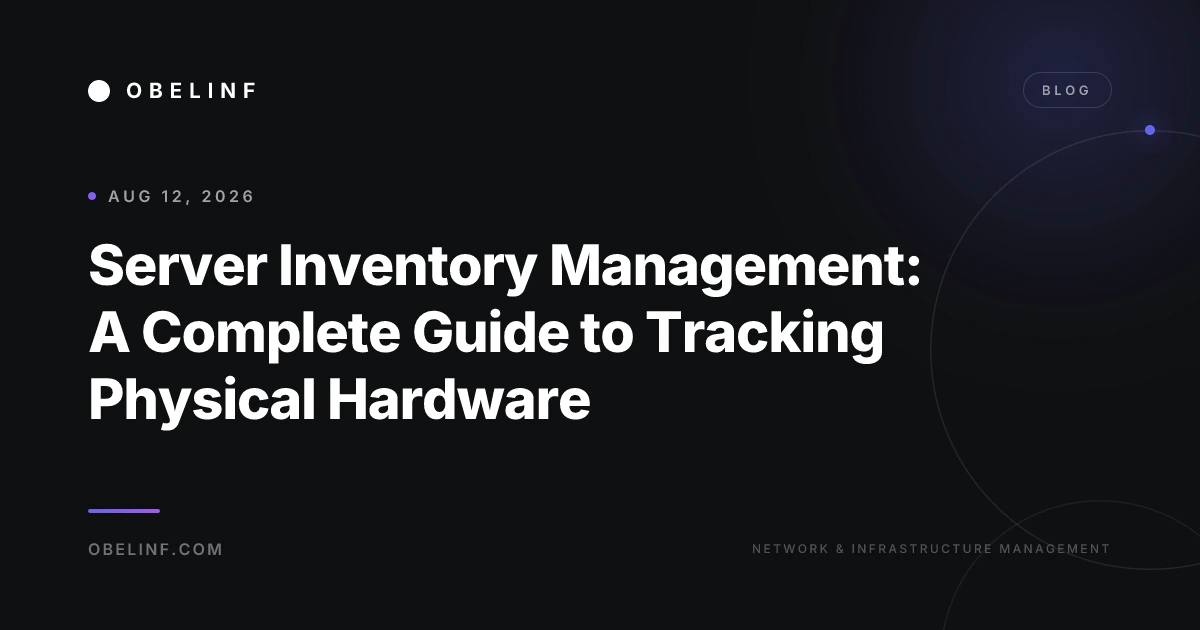 Server Inventory Management: A Complete Guide to Tracking Physical Hardware