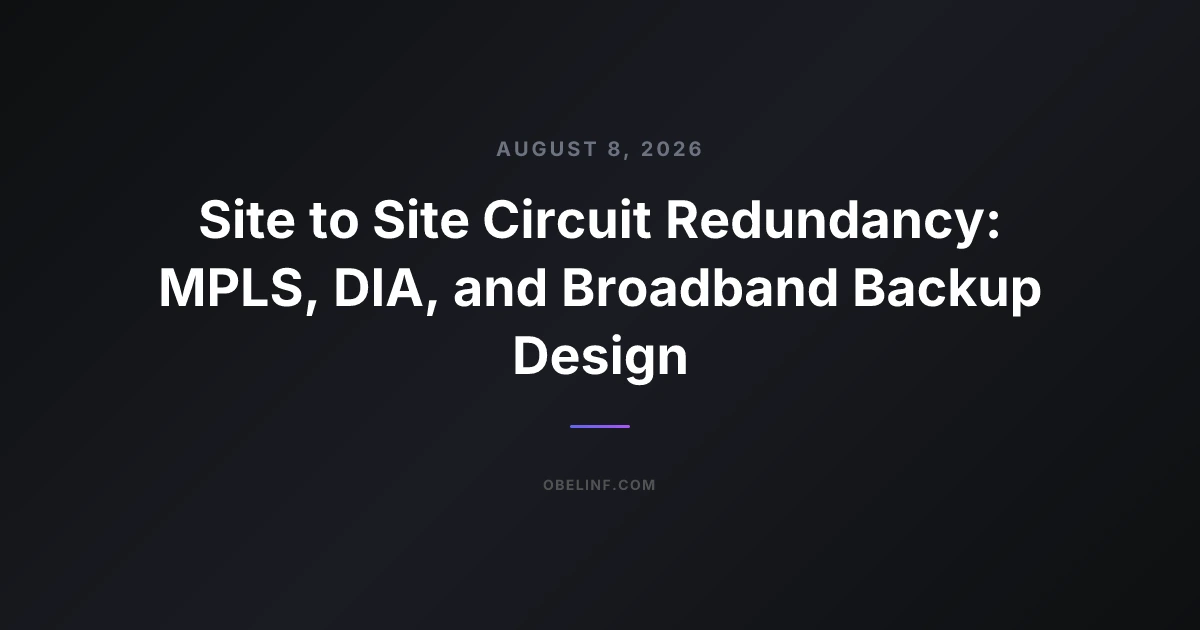 Site to Site Circuit Redundancy: MPLS, DIA, and Broadband Backup Design