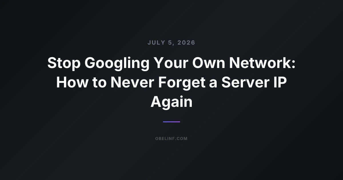 Stop Googling Your Own Network: How to Never Forget a Server IP Again