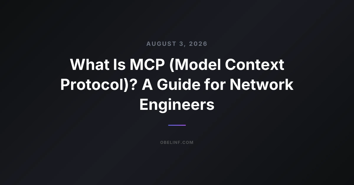 What Is MCP (Model Context Protocol)? A Guide for Network Engineers