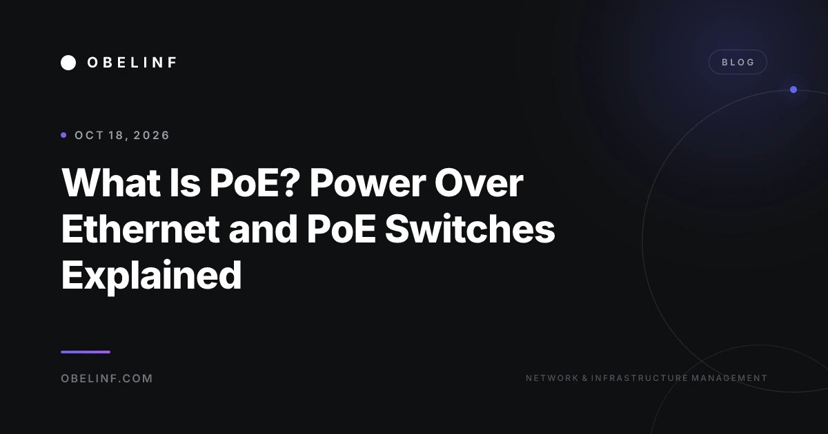 What Is PoE? Power Over Ethernet and PoE Switches Explained